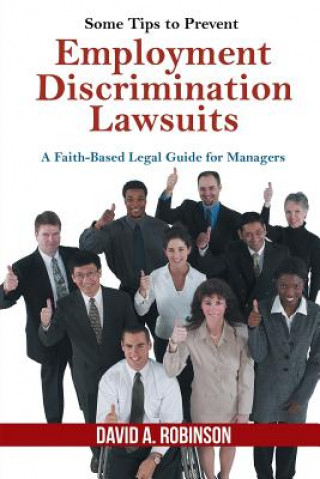 Carte Some Tips to Prevent Employment Discrimination Lawsuits David A. Robinson
