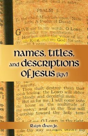 Kniha Names, Titles, and Descriptions of Jesus (KJV) Ralph Dixon Jr.