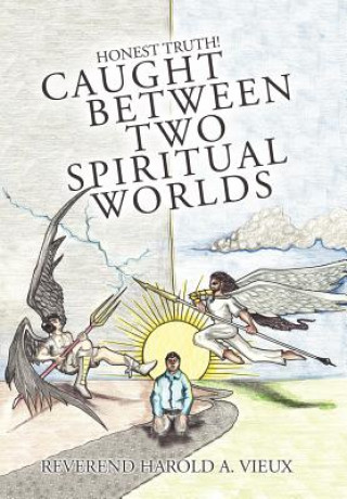 Book Caught Between Two Spiritual Worlds Reverend Harold A. Vieux