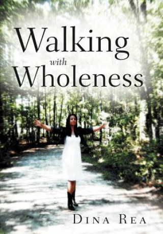 Könyv Walking with Wholeness Dina Rea