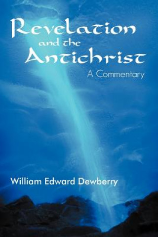 Carte Revelation and the Antichrist William Edward Dewberry