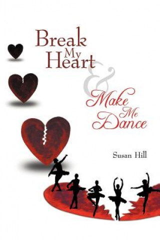 Kniha Break My Heart and Make Me Dance Susan Hill