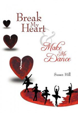 Książka Break My Heart and Make Me Dance Susan Hill