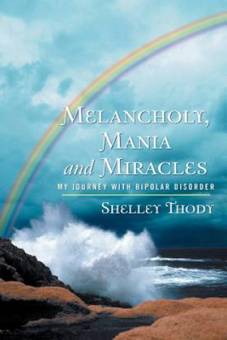 Kniha Melancholy, Mania and Miracles Shelley Thody