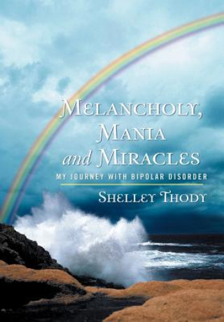 Kniha Melancholy, Mania and Miracles Shelley Thody