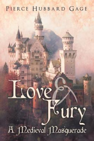 Könyv Love & Fury, a Medieval Masquerade Pierce Hubbard Gage
