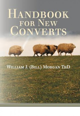 Libro Handbook for New Converts William J. (Bill) Morgan ThD