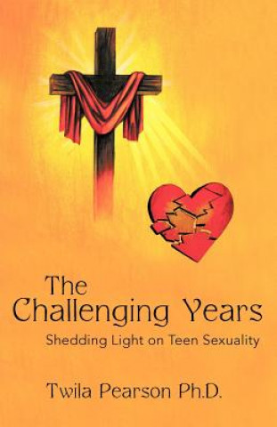 Knjiga Challenging Years Twila Pearson Ph.D.