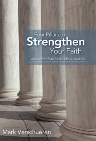 Könyv Four Pillars to Strengthen Your Faith Mark Verschueren