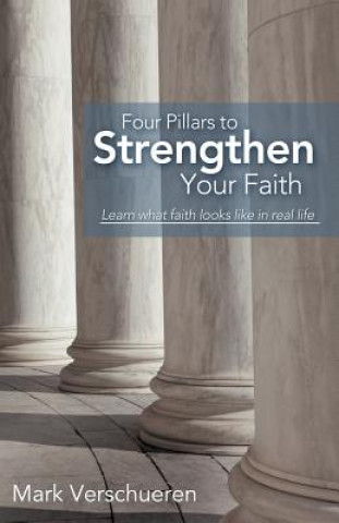 Könyv Four Pillars to Strengthen Your Faith Mark Verschueren