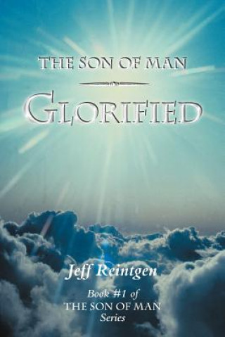 Kniha Son of Man Glorified Jeff Reintgen