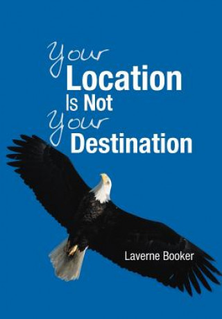 Книга Your Location Is Not Your Destination Laverne Booker