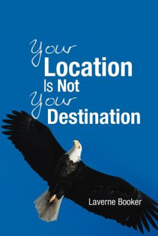 Книга Your Location Is Not Your Destination Laverne Booker