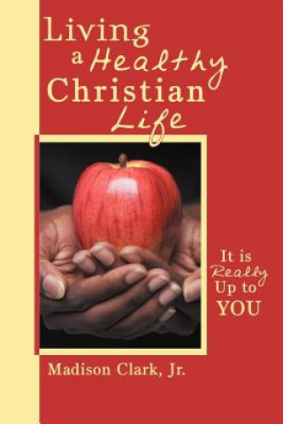 Knjiga Living a Healthy Christian Life Madison Clark Jr.