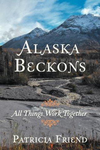 Könyv Alaska Beckons Patricia Friend