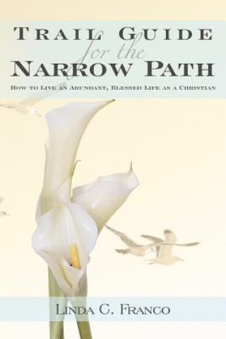 Buch Trail Guide for the Narrow Path Linda C. Franco