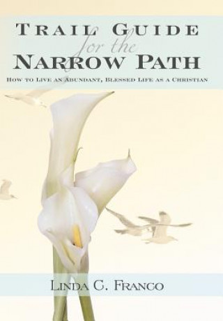 Buch Trail Guide for the Narrow Path Linda C. Franco