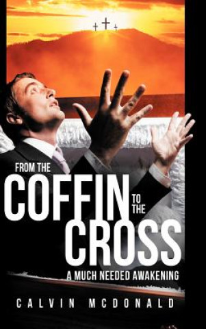 Kniha From the Coffin to the Cross Calvin McDonald