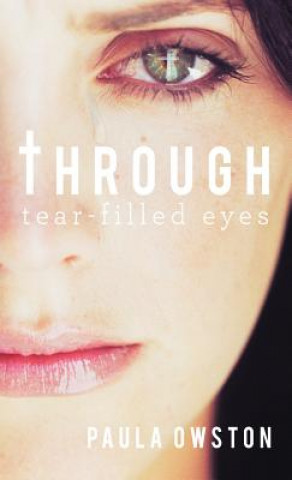 Könyv Through Tear-Filled Eyes Paula Owston