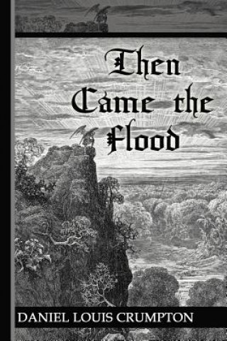 Kniha Then Came the Flood Daniel Louis Crumpton