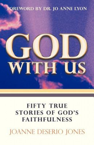 Knjiga God with Us-Fifty True Stories of God's Faithfulness JoAnne DeSerio Jones