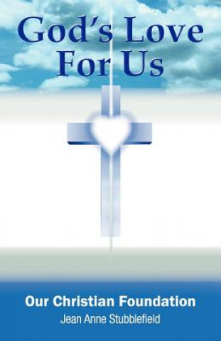 Книга God's Love For Us Our Christian Foundation Jean Anne Stubblefield