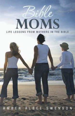 Kniha Bible Moms Amber Albee Swenson