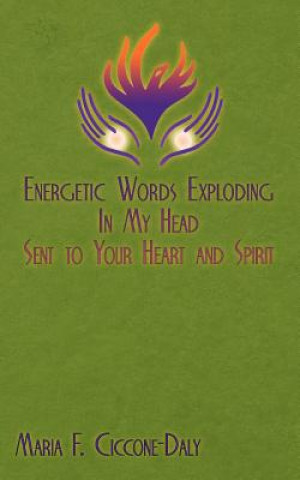 Libro Energetic Words Exploding in My Head Sent to Your Heart and Spirit Maria F.Ciccone-Daly