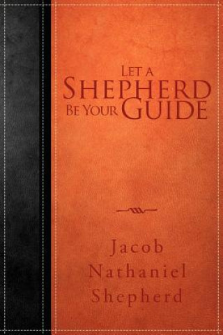 Knjiga Let A Shepherd Be Your Guide Jacob Nathaniel Shepherd