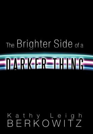 Könyv Brighter Side of a Darker Thing Kathy Leigh Berkowitz