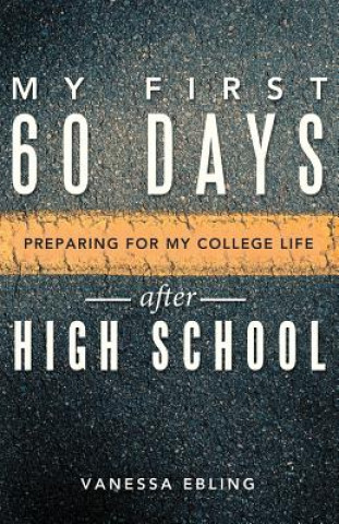 Kniha My First 60 Days After High School Vanessa Ebling