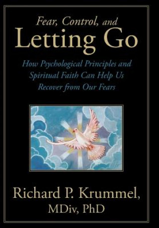 Kniha Fear, Control, and Letting Go Richard P. Krummel MDiv PhD