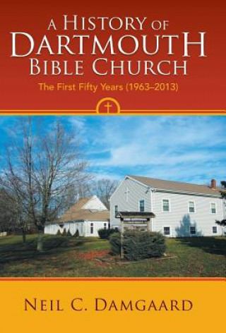 Buch History of Dartmouth Bible Church Neil C. Damgaard