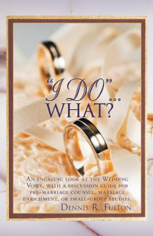 Knjiga "I Do"...What? Dennis R. Fulton