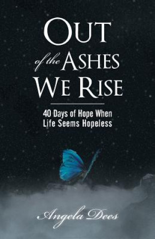 Könyv Out of the Ashes We Rise Angela Dees