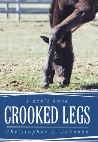 Książka I Don't Have Crooked Legs Christopher L. Johnson