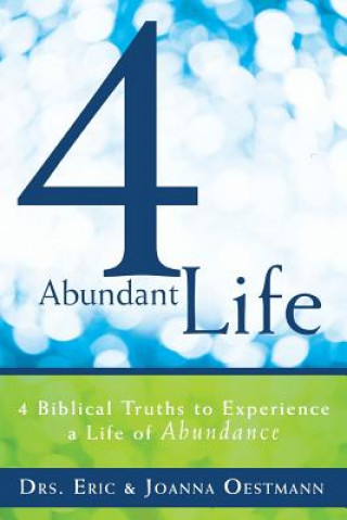 Book 4 Abundant Life Oestmann Drs. Eric & Joanna