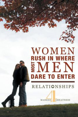 Libro Women Rush in Where Most Men Dare to Enter Marked4Greatness