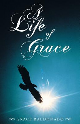 Könyv Life of Grace Grace Baldonado