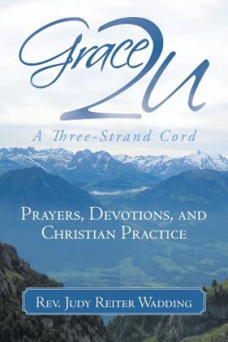 Kniha Grace2U A Three-Strand Cord Rev. Judy Reiter Wadding
