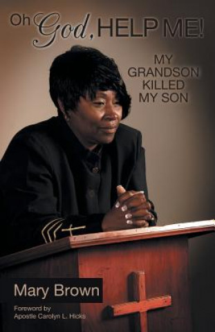 Livre Oh God, Help Me! My Grandson Killed My Son Mary Brown