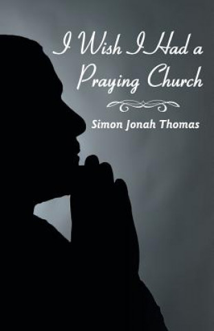 Carte I Wish I Had a Praying Church Simon Jonah Thomas