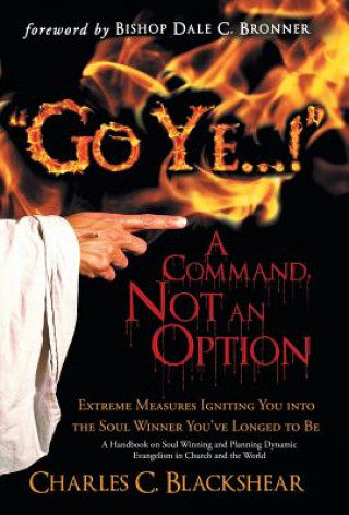 Kniha "Go Ye...!" A Command, Not an Option Charles C. Blackshear