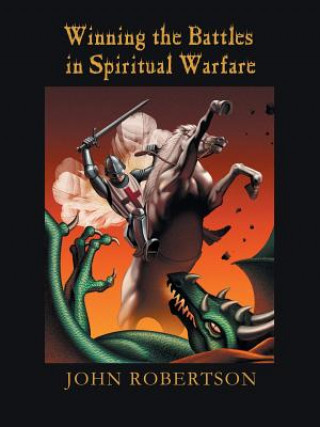Könyv Winning the Battles in Spiritual Warfare John Robertson