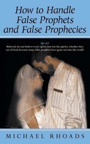 Buch How to Handle False Prophets and False Prophecies Michael Rhoads