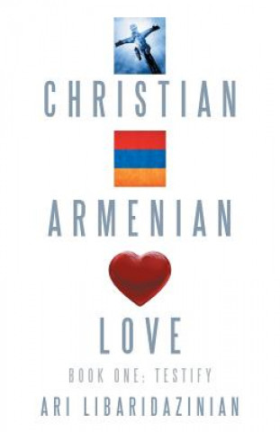 Книга Christian, Armenian, Love Ari Libaridazinian