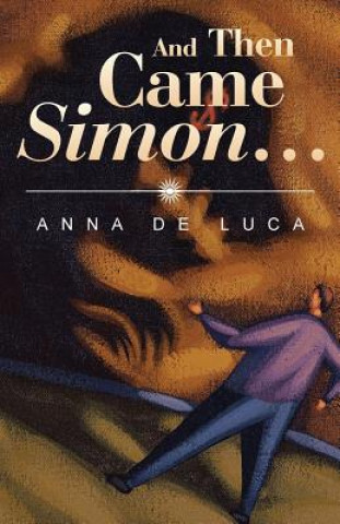 Carte And Then Came Simon ... Anna De Luca