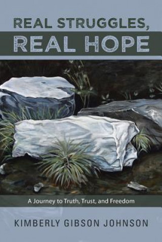 Книга Real Struggles, Real Hope Kimberly Gibson Johnson