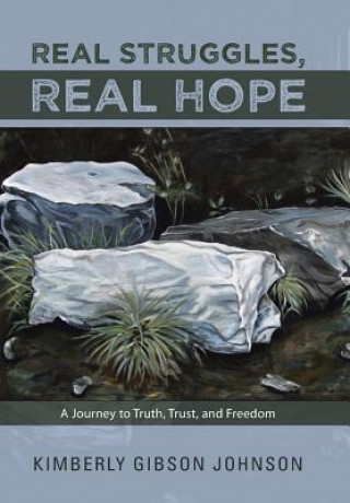 Книга Real Struggles, Real Hope Kimberly Gibson Johnson