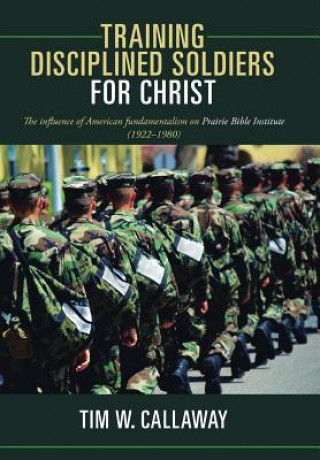 Libro Training Disciplined Soldiers for Christ Tim W. Callaway